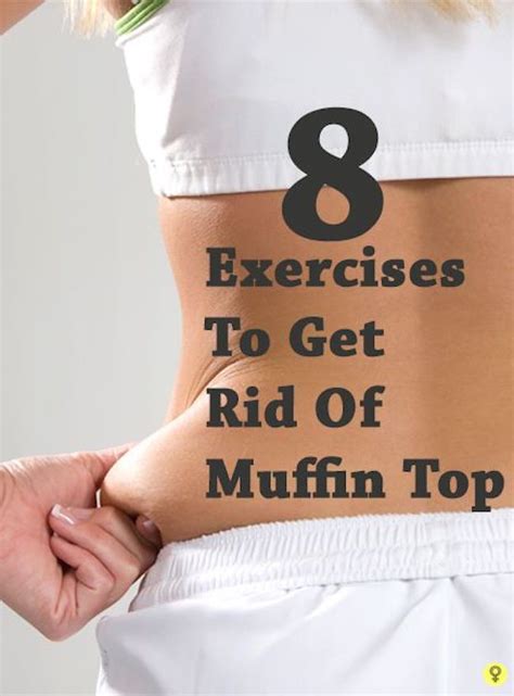 a woman s stomach with the words 8 exercises to get rid of muffin top