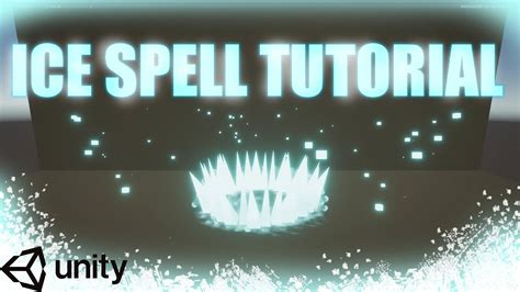 Unity Ice Spell Tutorial Vfx Youtube