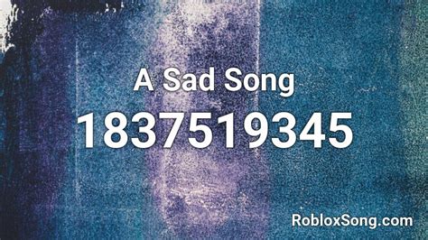 A Sad Song Roblox Id Roblox Music Codes