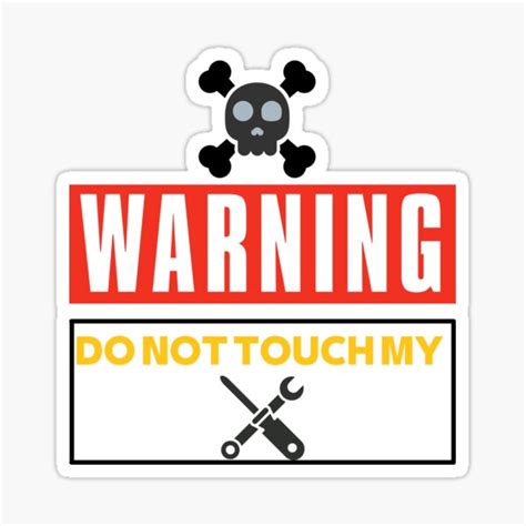 Warning Do Not Touch My Tools Classic T Shirt Sticker For Sale By