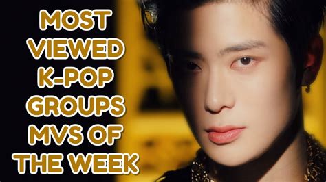 Top 20 Most Viewed K Pop Groups Mvs Of The Week March 2020 Week 3 Youtube