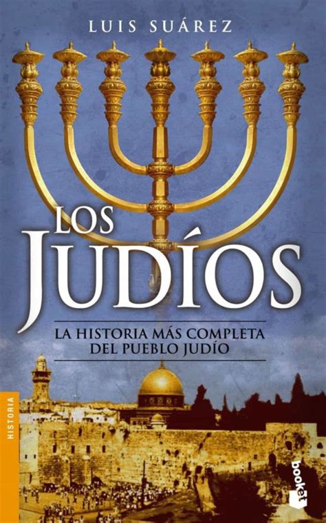 Los Judios La Historia Mas Completa Del Pueblo Judio Luis Suarez