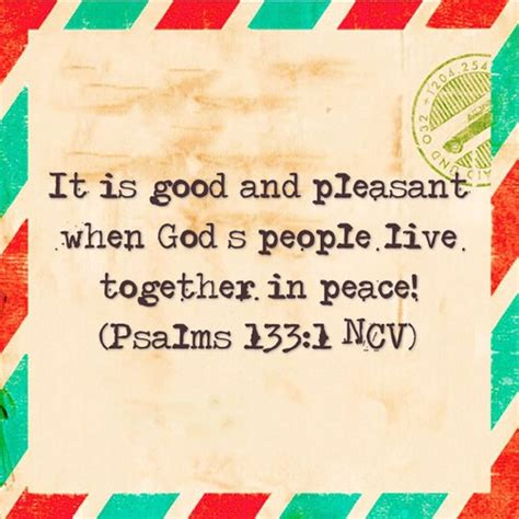 Behold, how good and pleasant it is when brothers live together in harmony! It is good and pleasant when God's people live together in ...