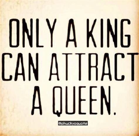 only a king can attract a queen quote queen quotes quotes to live by funny quotes