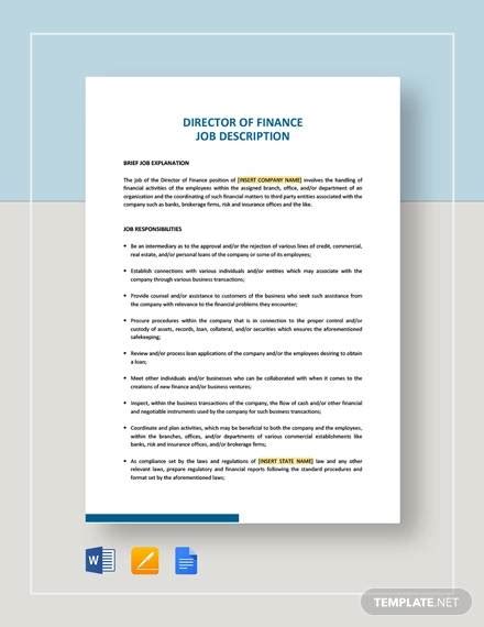 Use this sample job description for finance manager to understand the work culture, job responsibilities and duties to manage at this job as the finance manager of a company handles all the financial issues of the company he should possess a degree in accounting, finance, etc. FREE 12+ Director Job Description Samples in MS Word | PDF
