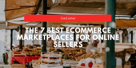 The 7 Best Online Marketplaces For Sellers Joelister