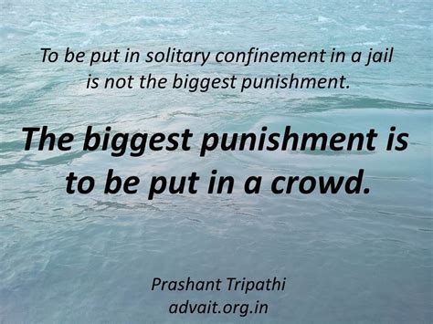 There's no solitary confinement outside of jail. To be put in solitary confinement in a jail is not the biggest punishment. The biggest ...