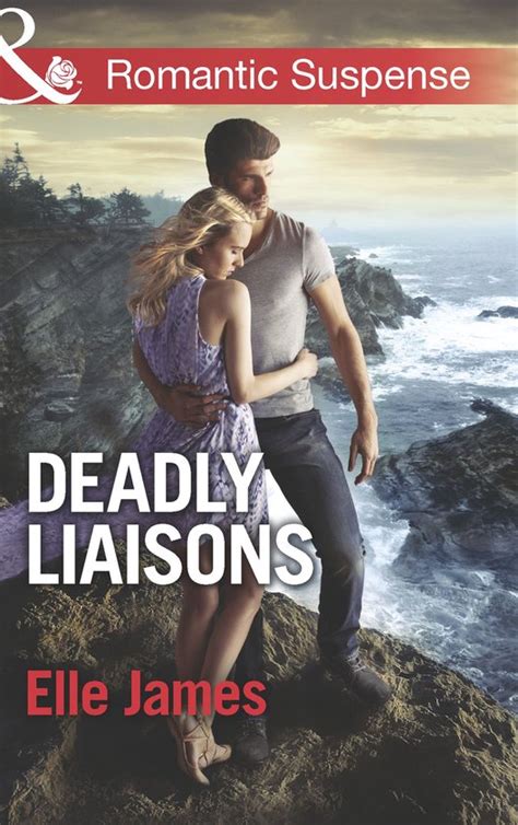 deadly liaisons mills and boon romantic suspense ebook elle james 9781472074188