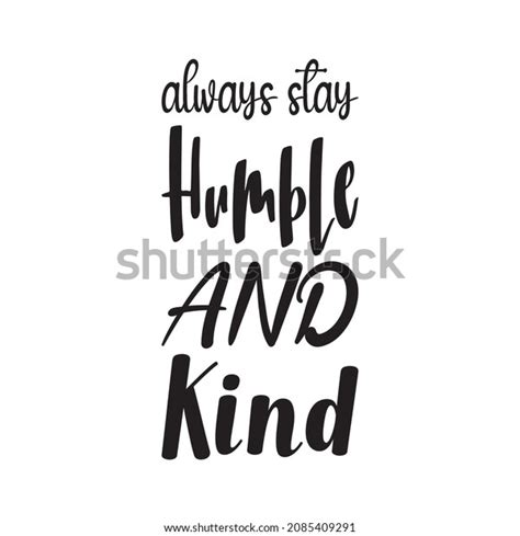 Always Stay Humble Kind Letter Quote Stock Vector Royalty Free