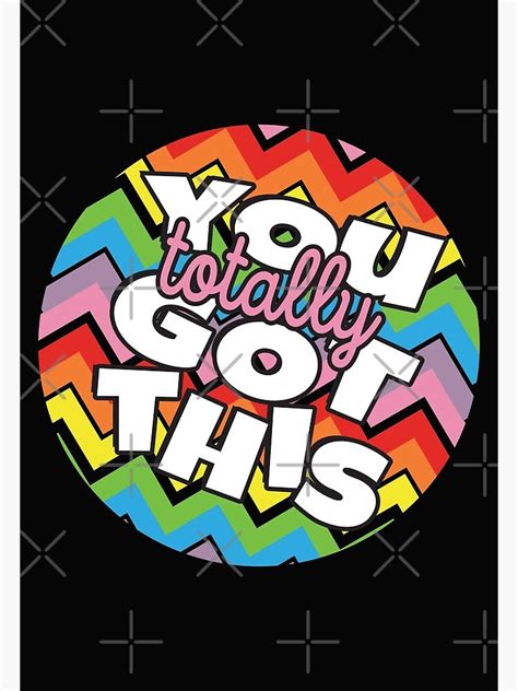 You Totally Got This Motivational Saying You Can Do It Poster For Sale By Samah82 Redbubble