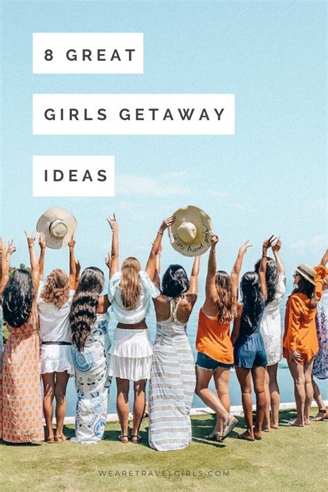 girls getaway ideas 8 best destinations we are travel girls girls getaway trip girls trip