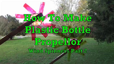 How To Make Plastic Bottle Propellor Wind Spinners Part 2 Youtube
