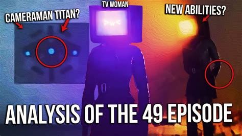 Tv Woman Return Cameraman Titan Analysis Of 49 Episode Of Skibidi Toilet Skibidi Toilet