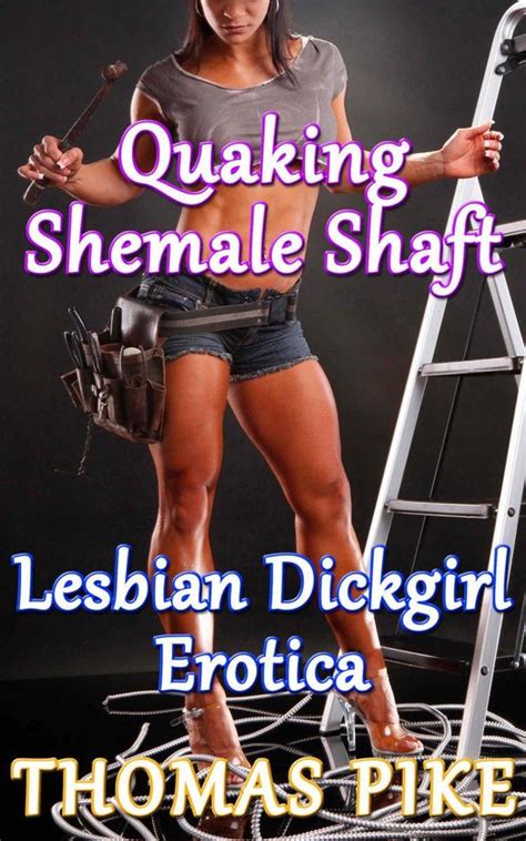 Lesbian Shemale Erotica Quaking Shemale Shaft Lesbian Dickgirl Erotica Ebook Bol