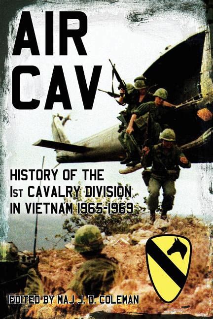 Air Cav History Of The 1st Cavalry Division In Vietnam 1965 1969