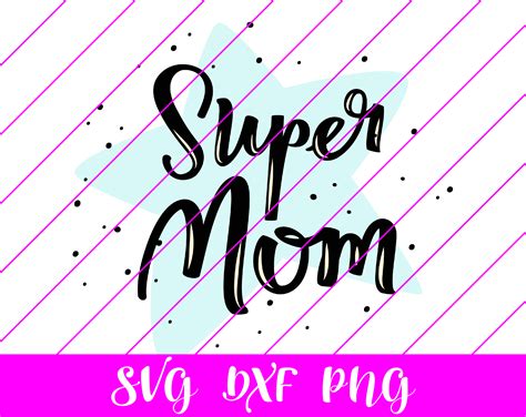 Super Mom Svg Free 147 SVG PNG EPS DXF In Zip File