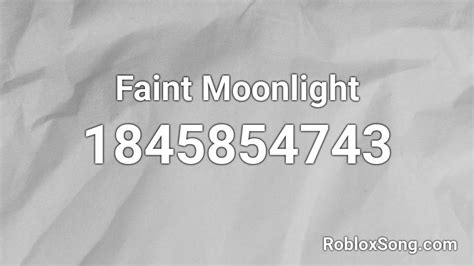 Faint Moonlight Roblox Id Roblox Music Codes