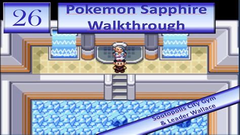 Pokemon Sapphire Walkthrough Part 26 Sootopolis City Gym And Leader