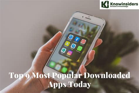 Top 9 Most Popular Downloaded Apps Today Knowinsiders