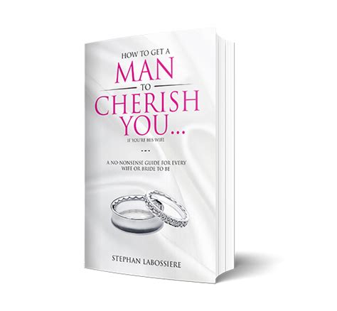 How to get a man to cherish you shows you how to create this reality in your own marriage. How to get a man to cherish you book - rumahhijabaqila.com