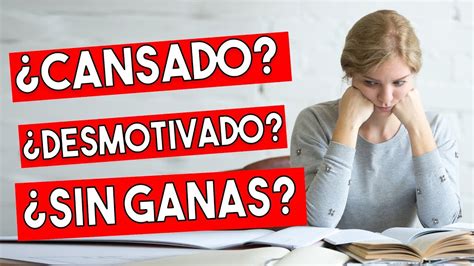 Como Estudiar Cuando No Tienes Ganas Motivaci N O Estas Cansado Youtube