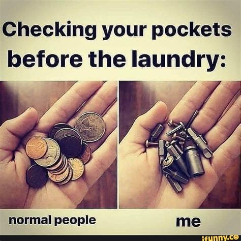 Checking Your Pockets Before The Laundry Ff Normal People Ifunny