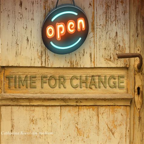 Time for change? | Time for change, Embracing change, Change