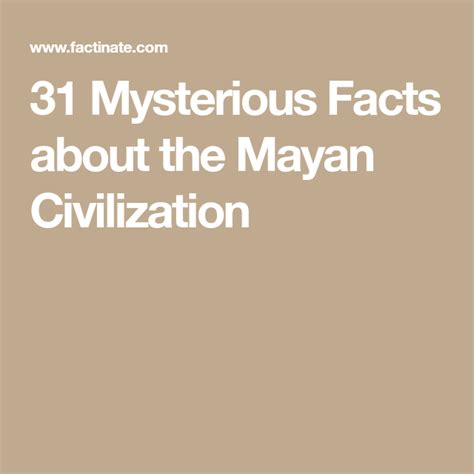 31 Mysterious Facts About The Mayan Civilization Civilization Mayan