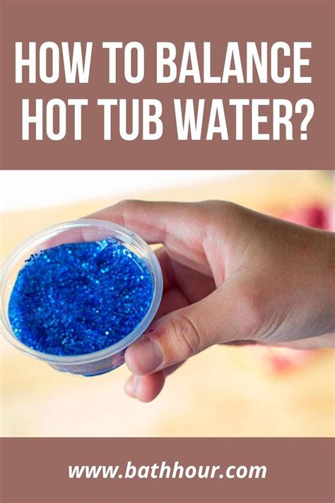 How To Balance Hot Tub Water 2020 Bathhour Hot Tub Small Hot Tub Chemical Chart