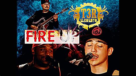 Fire Up T3r Elemento Audio En Vivo 2017 Youtube