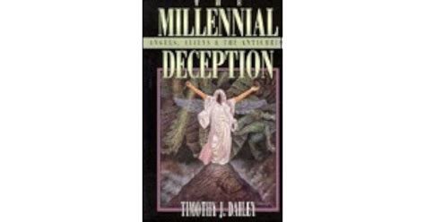 The Millennial Deception Angels Aliens And The Antichrist By Timothy