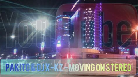 pakito and dj x kz moving on stereo club remix 2021 dj x kz aka dj grandcreator youtube