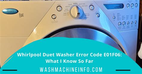 Whirlpool Duet Washer Error Code E01f06 What I Know So Far