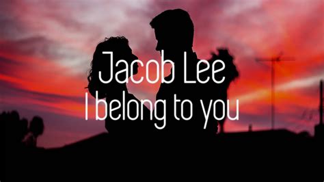 Jacob Lee I Belong To You Lyric Video Youtube