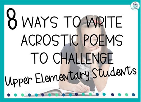 8 Acrostic Poem Ideas To Challenge Upper Elementary Students Think