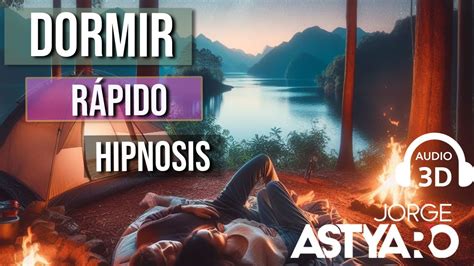 Dormir Profundamente Con Hipnosis Hoguera Naturaleza Audio 3d Asmr