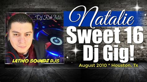 Natalie Sweet 16 Dj Gig Latino Soundz Djs Dj Rob Mix Houstontx