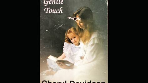The Gentle Touch By Cheryl Davidsen Hd Remastered Youtube