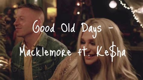 Good Old Days Macklemore Ft Keha Lyrics Youtube