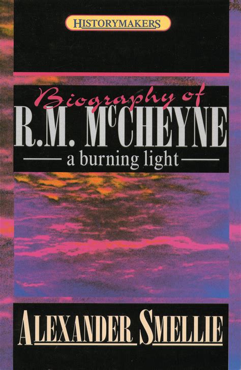 Biography Of Robert Murray Mccheyne A Burning Light Smellie