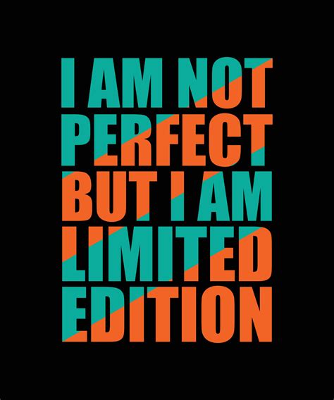 I Am Not Perfect But I Am Limited Edition Typography T Shirt Design 6435681 Vector Art At Vecteezy