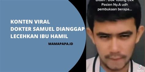 Konten Viral Dokter Samuel Lecehkan Ibu Hamil Mamapapaid