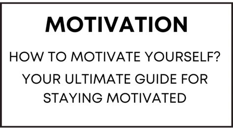 Motivation How To Motivate Yourself Your Ultimate Guide