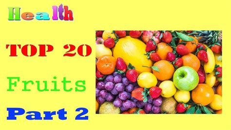 The 20 Healthiest Fruits On The Planet Part 2 Health Youtube