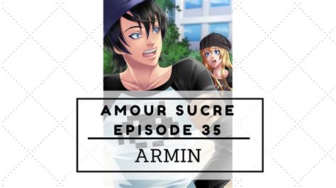 Amour Sucré Episode 33 Armin Amour Sucre Episode 33 Je Veux Cette