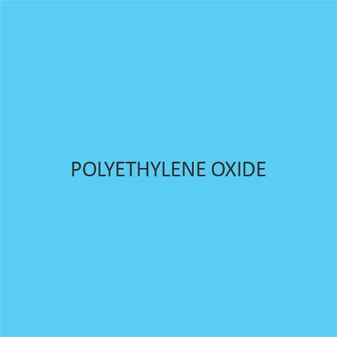 Buy Polyethylene Oxide Near Me Online In Small Quantities Best Price