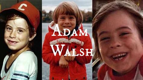 What Happened To Adam Walsh Youtube