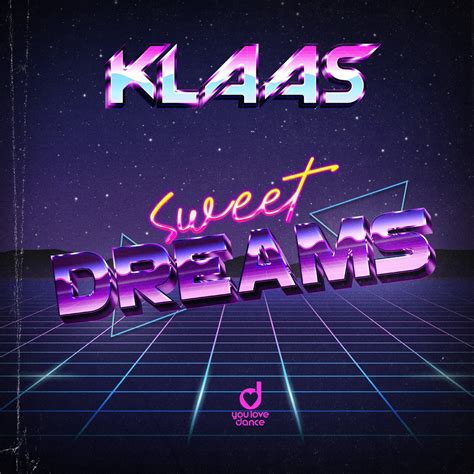 Klaas Sweet Dreams You Love Dance Music And Downloads On Beatport
