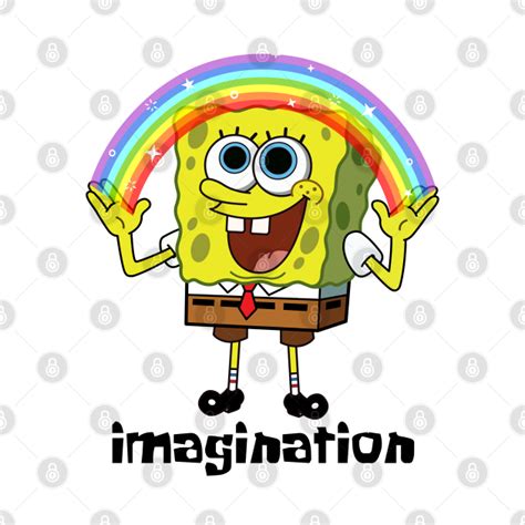Imagination Spongebob Squarepants Meme Spongebob Squarepants Meme T