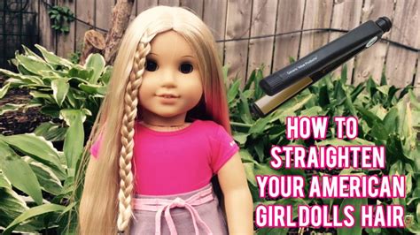 How To Straighten Your American Girl Dolls Hair Please Read The